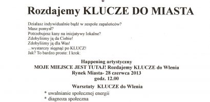 TUTAJ JEST TWOJE MIEJSCE! happening artystyczny- rozdajemy KLUCZE do Wlenia!