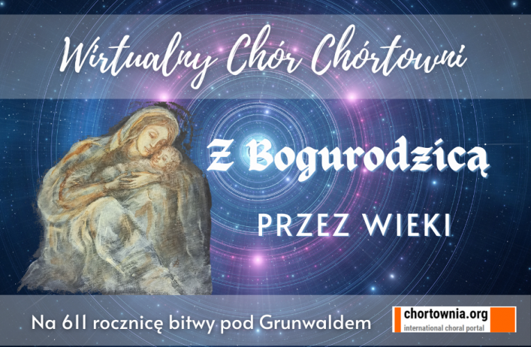 Z Bogurodzicą przez wieki - Wirtualny Chór Chórtowni & Wspólnota WIELOPOKOLENIOWA