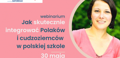 Webinarium: jak skutecznie integrować Polaków i cudzoziemców w polskiej szkole