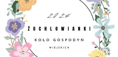 Koło Gospodyń Wiejskich w Żuchlowie „Żuchlowianki”