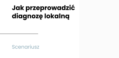 Diagnoza lokalna krok po kroku – scenariusz od pytań do konkretnych działań