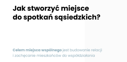 Jak stworzyć miejsce do spotkań sąsiedzkich?